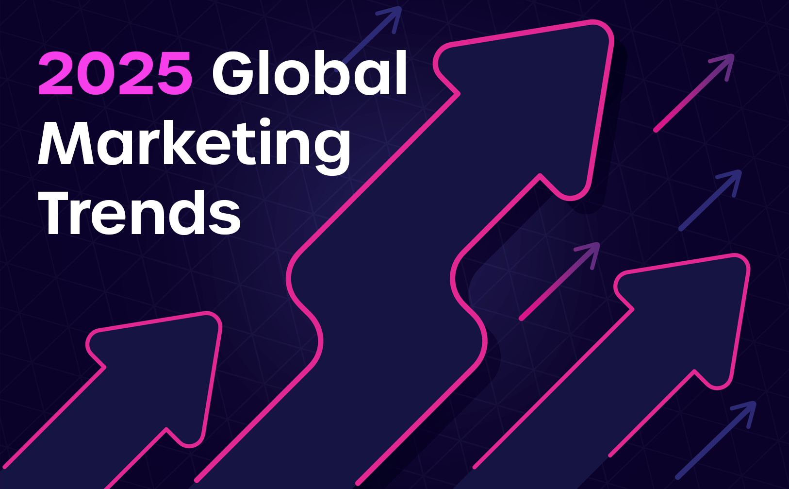 Top 7 Global Marketing Trends In 2025