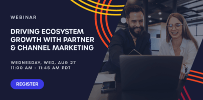 Driving Ecosystem Growth with Partner & Channel Marketing
